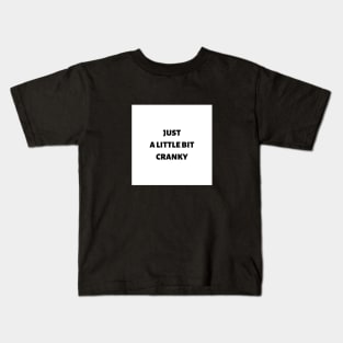 Just a little bit cranky Kids T-Shirt